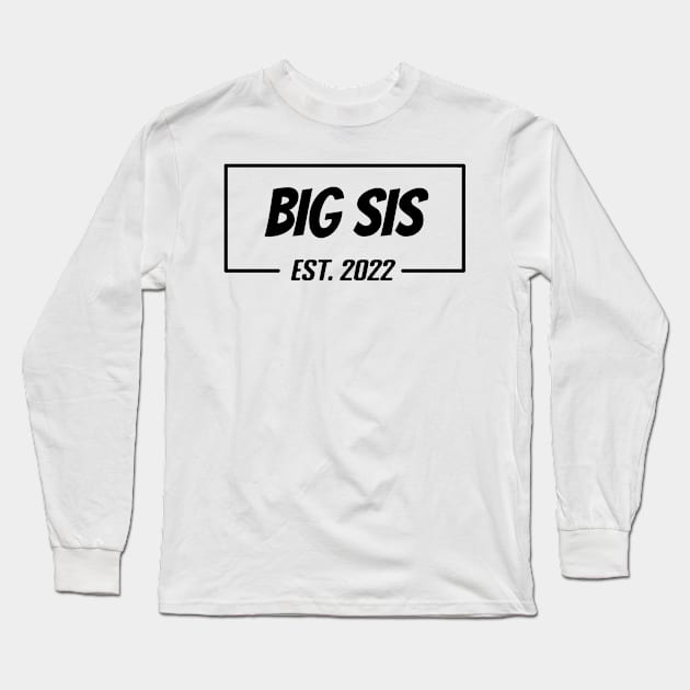 Big sis Est 2022 Tee, present for Sister, Gifts for Birthday present, cute B-day ideas Long Sleeve T-Shirt by Misfit04